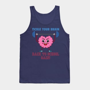 TICKLE YOUR BRAIN BACK TO SCHOOL GAIN! FUNNY BACK TO SCHOOL Tank Top